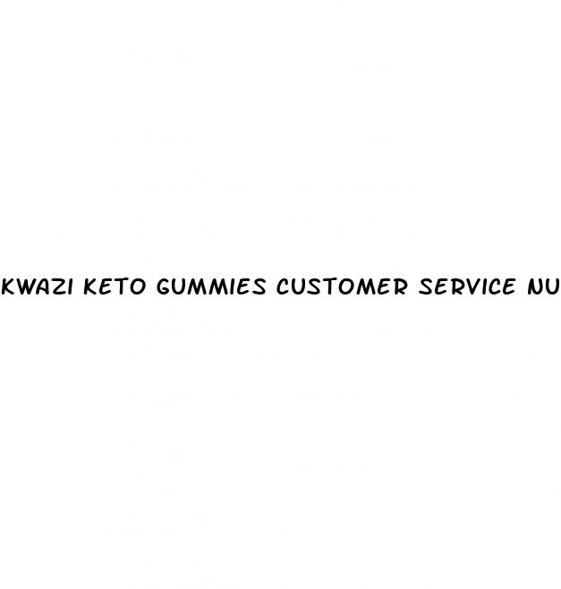 kwazi keto gummies customer service number