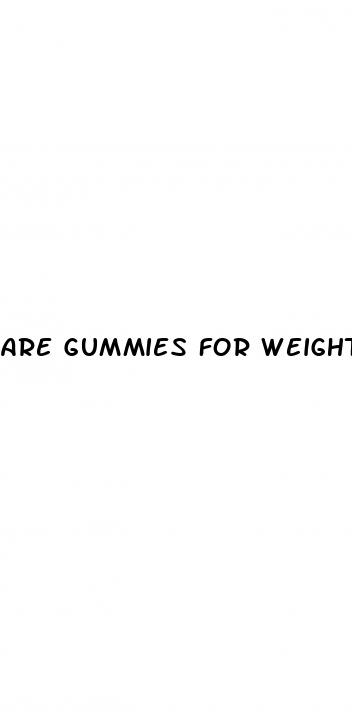 are gummies for weight loss real