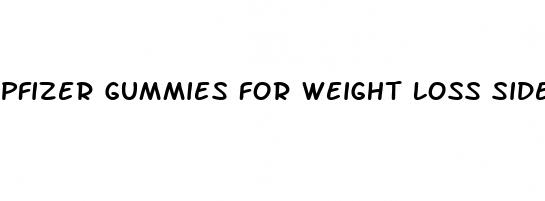pfizer gummies for weight loss side effects