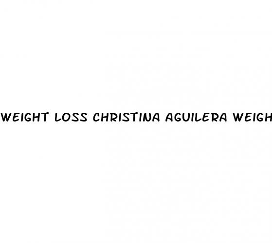 weight loss christina aguilera weight