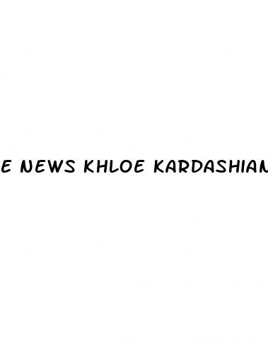 e news khloe kardashian weight loss