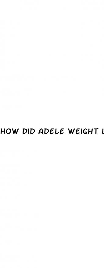 how did adele weight loss 2024