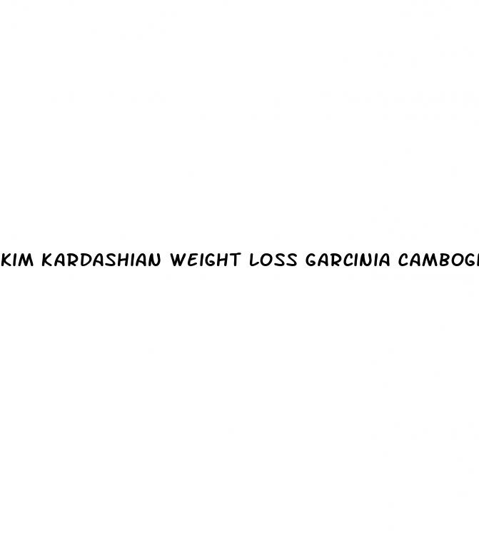 kim kardashian weight loss garcinia cambogia