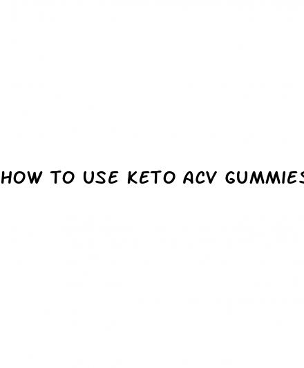 how to use keto acv gummies