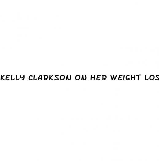kelly clarkson on her weight loss 2024