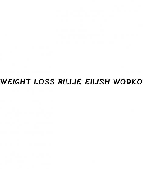 weight loss billie eilish workout