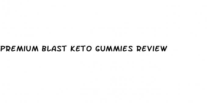premium blast keto gummies review