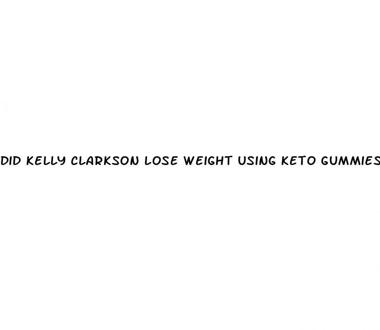 did kelly clarkson lose weight using keto gummies