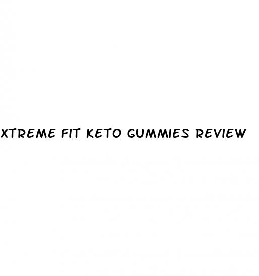 xtreme fit keto gummies review