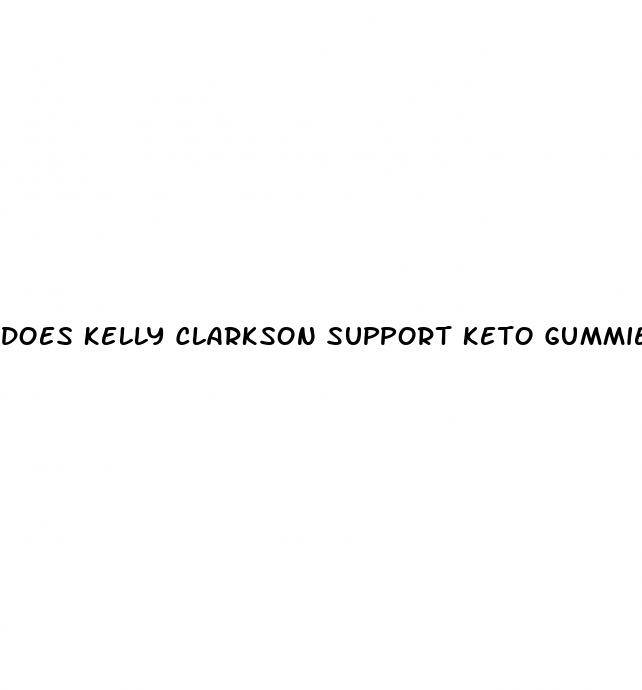 does kelly clarkson support keto gummies