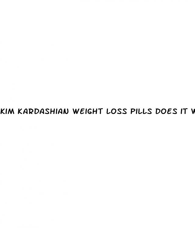 kim kardashian weight loss pills does it work