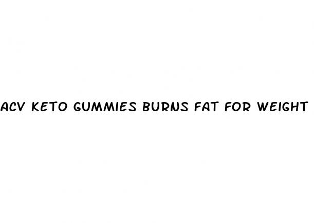 acv keto gummies burns fat for weight loss reviews