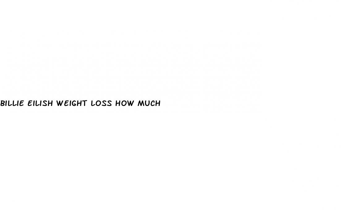 billie eilish weight loss how much