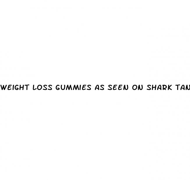 weight loss gummies as seen on shark tank