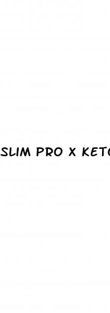 slim pro x keto gummies
