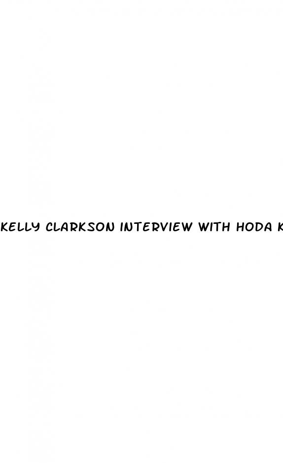 kelly clarkson interview with hoda kotb on weight loss