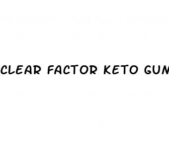 clear factor keto gummies reviews
