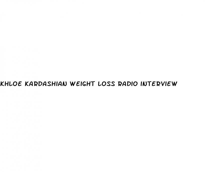 khloe kardashian weight loss radio interview