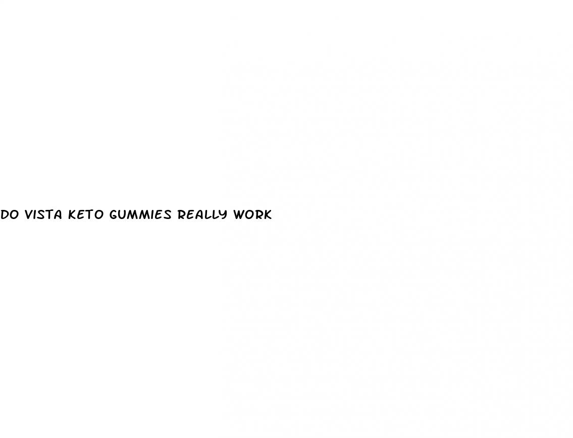 do vista keto gummies really work