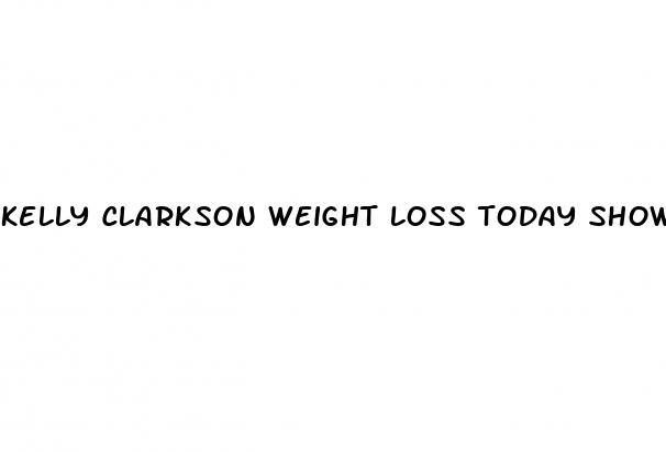 kelly clarkson weight loss today show 2024
