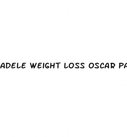 adele weight loss oscar party