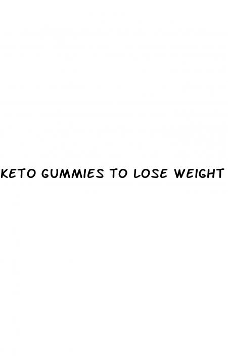 keto gummies to lose weight