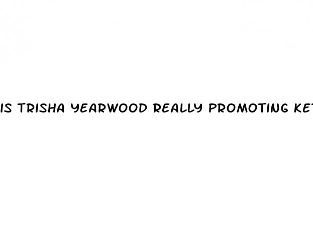 is trisha yearwood really promoting keto gummies