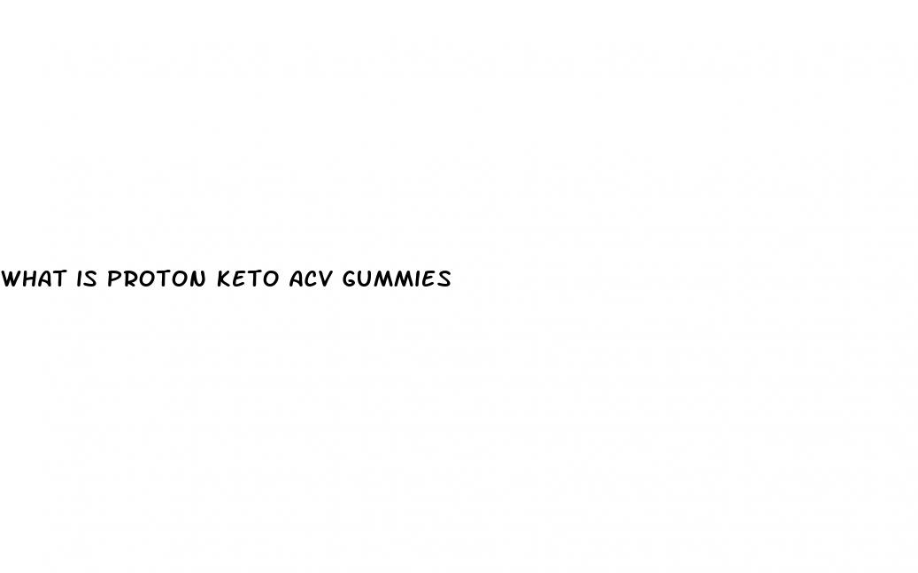 what is proton keto acv gummies