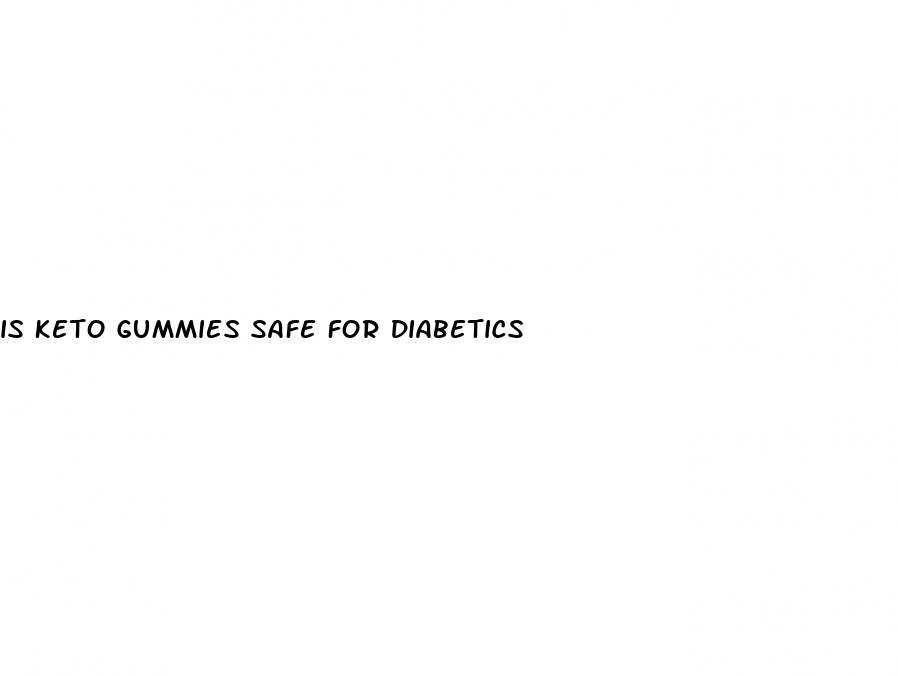 is keto gummies safe for diabetics