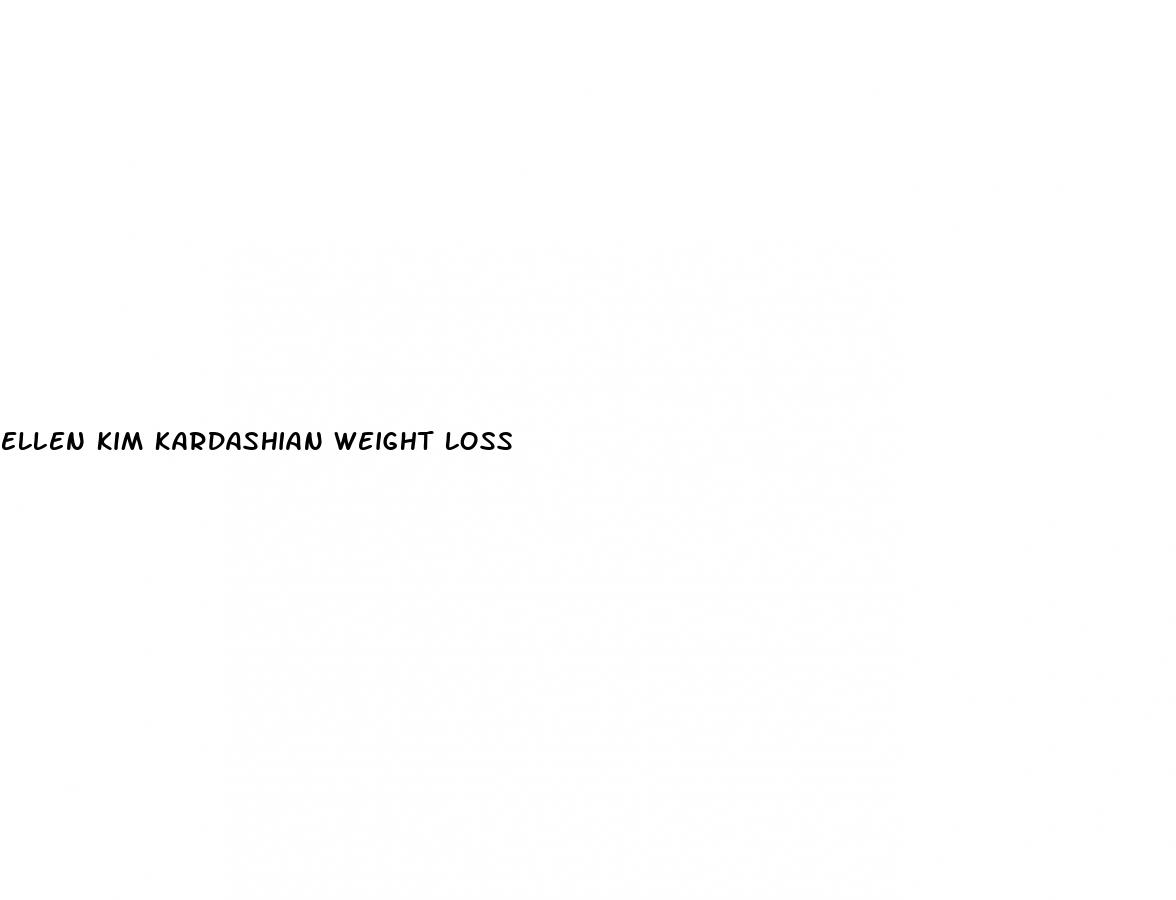 ellen kim kardashian weight loss