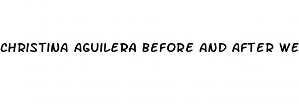christina aguilera before and after weight loss