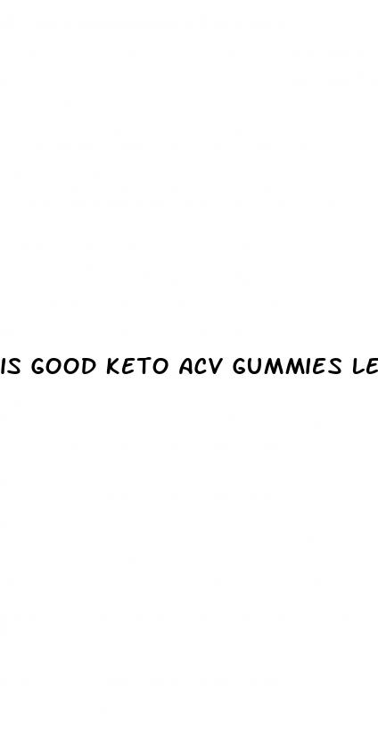is good keto acv gummies legit