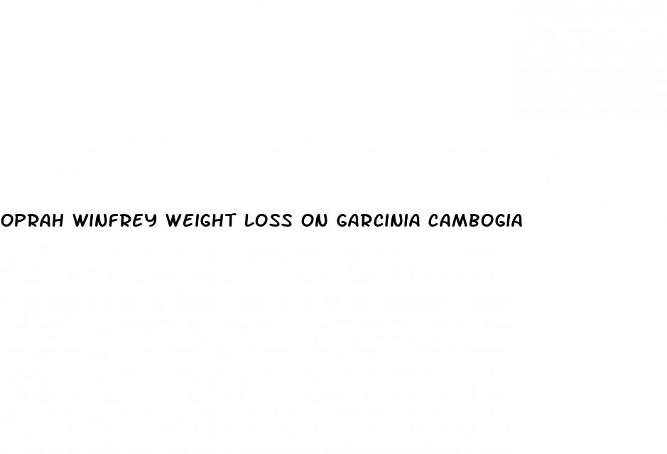 oprah winfrey weight loss on garcinia cambogia