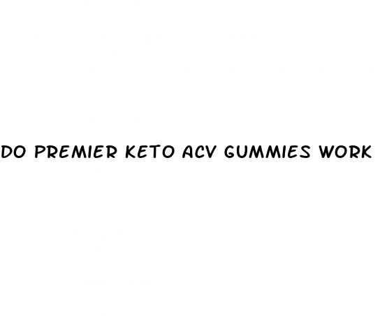 do premier keto acv gummies work