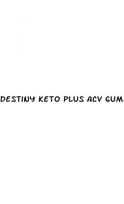 destiny keto plus acv gummies