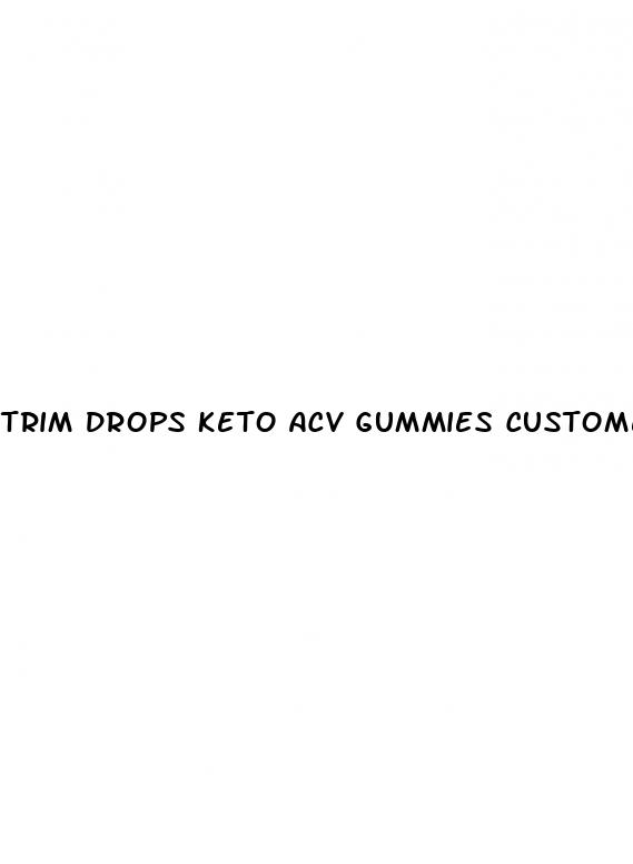 trim drops keto acv gummies customer service number