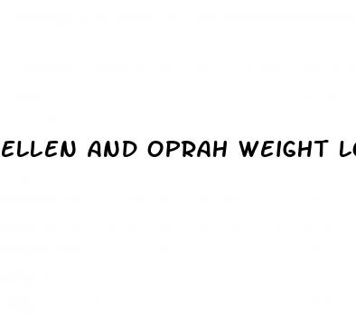 ellen and oprah weight loss