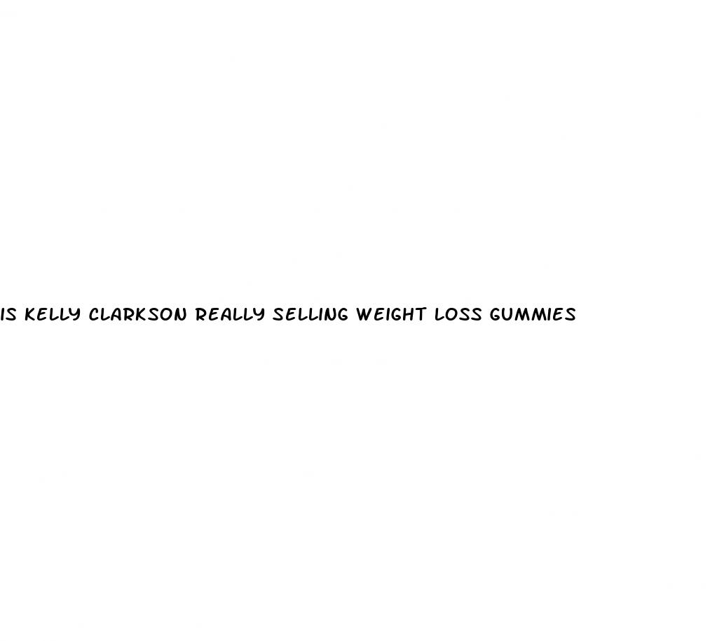 is kelly clarkson really selling weight loss gummies