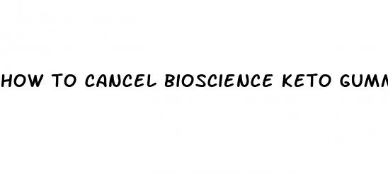 how to cancel bioscience keto gummies