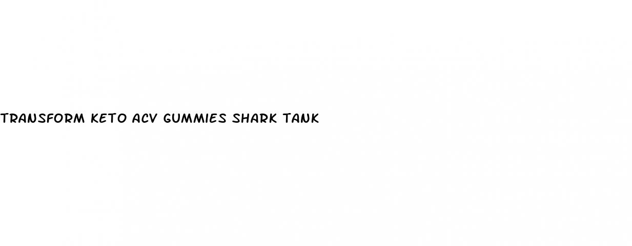transform keto acv gummies shark tank