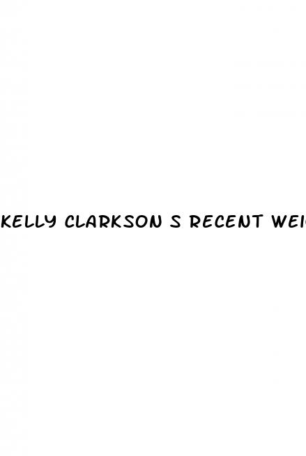 kelly clarkson s recent weight loss