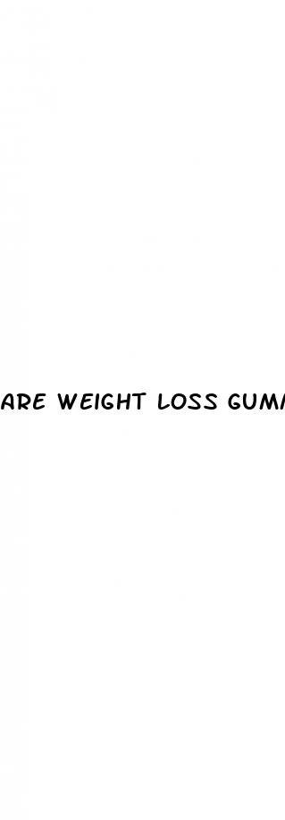 are weight loss gummies effective