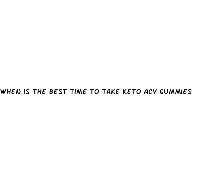 when is the best time to take keto acv gummies