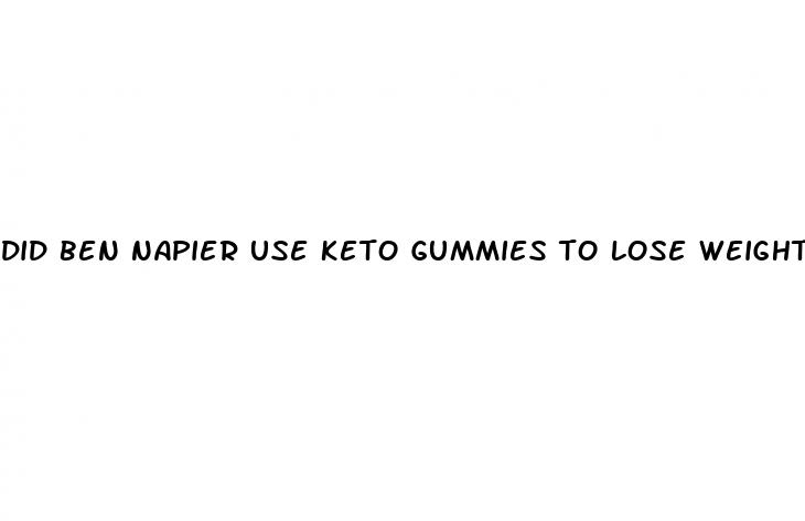 did ben napier use keto gummies to lose weight