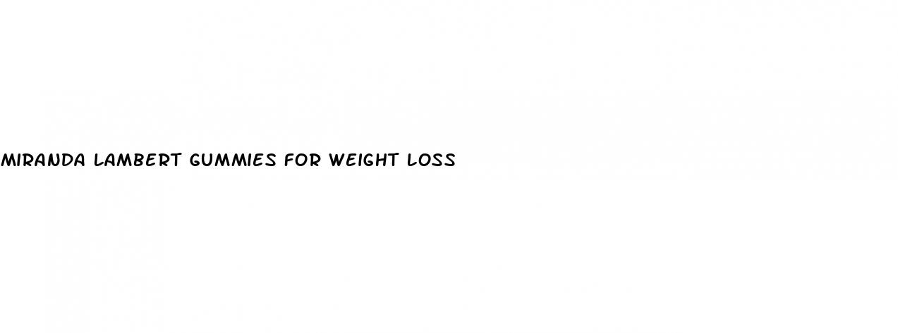 miranda lambert gummies for weight loss