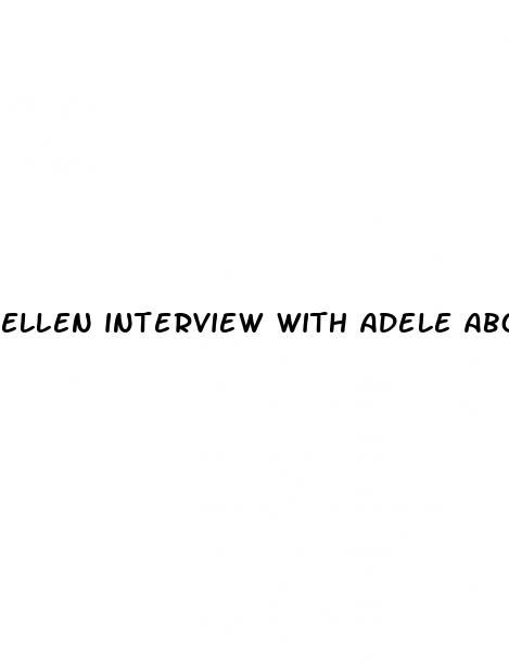 ellen interview with adele about weight loss