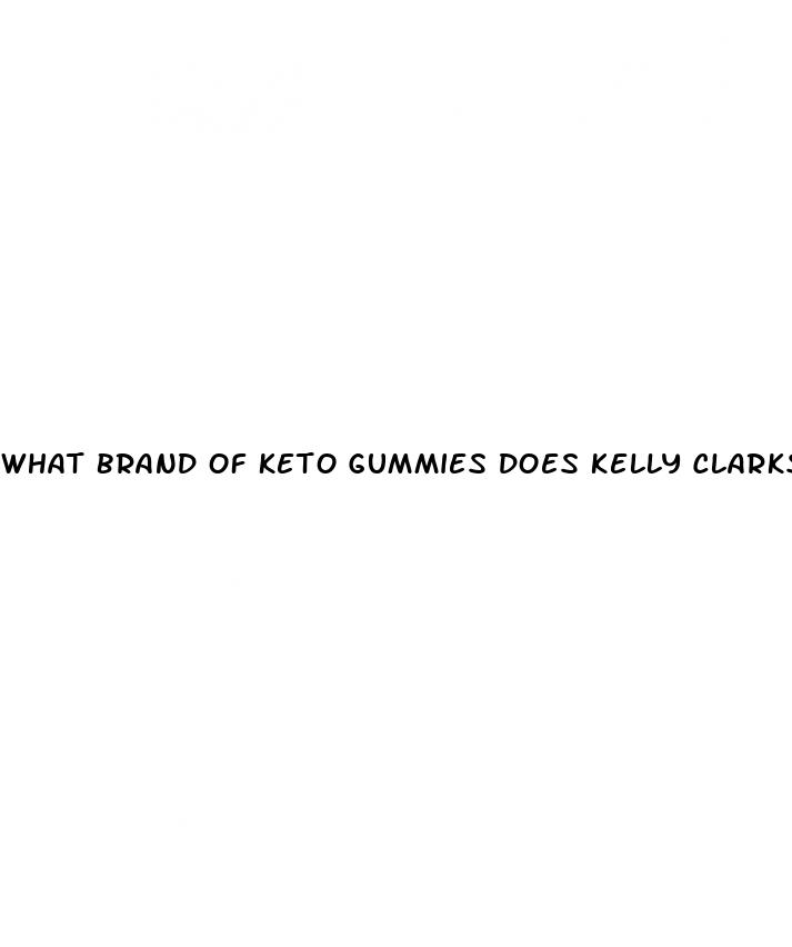 what brand of keto gummies does kelly clarkson endorse