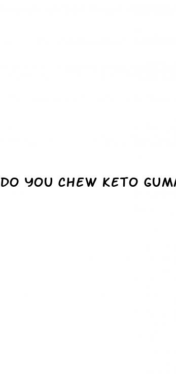 do you chew keto gummies
