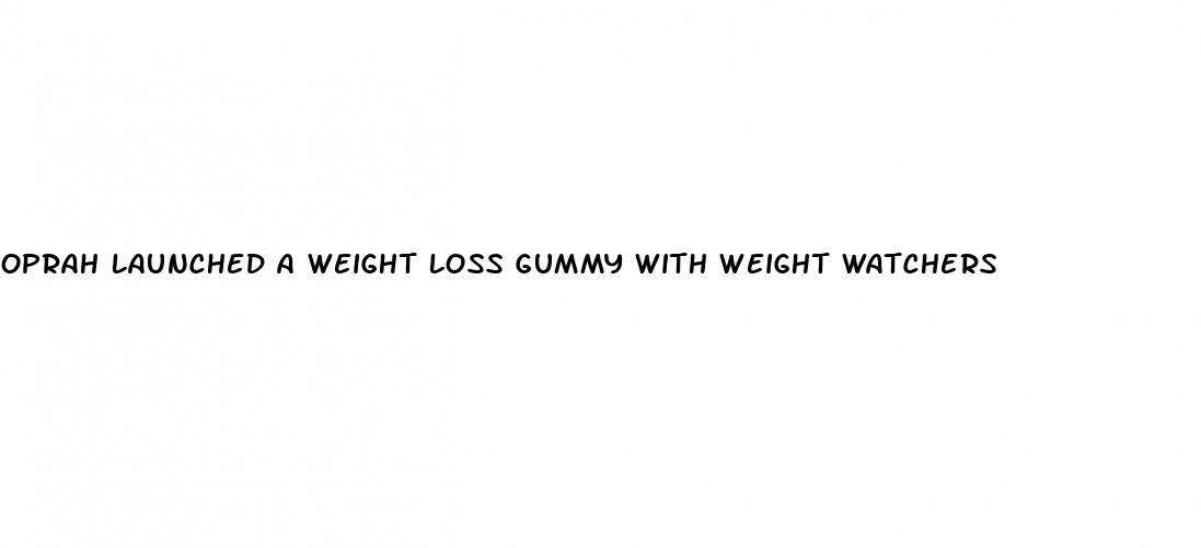 oprah launched a weight loss gummy with weight watchers