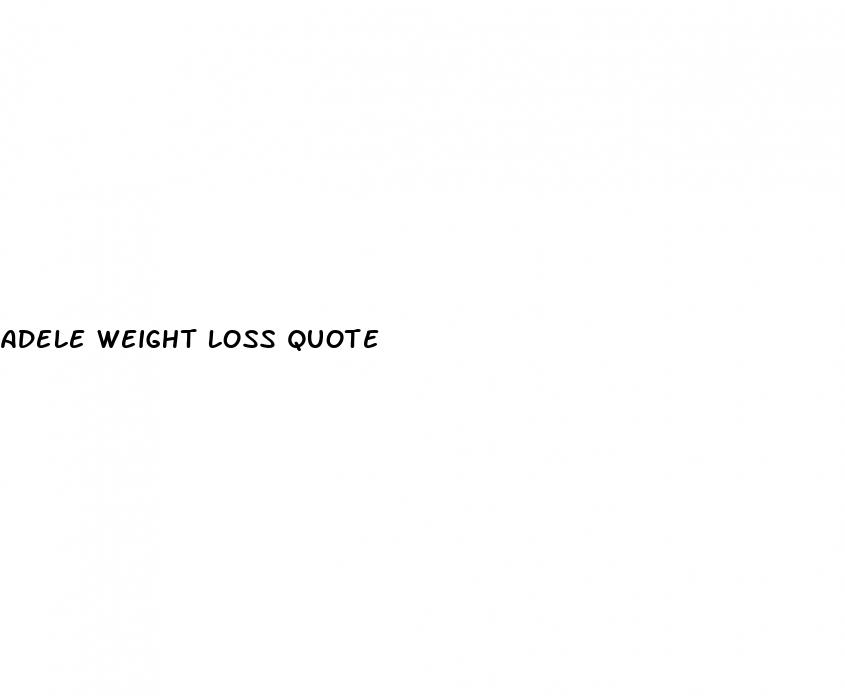 adele weight loss quote